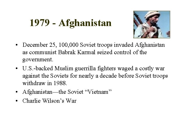 1979 - Afghanistan • December 25, 100, 000 Soviet troops invaded Afghanistan as communist