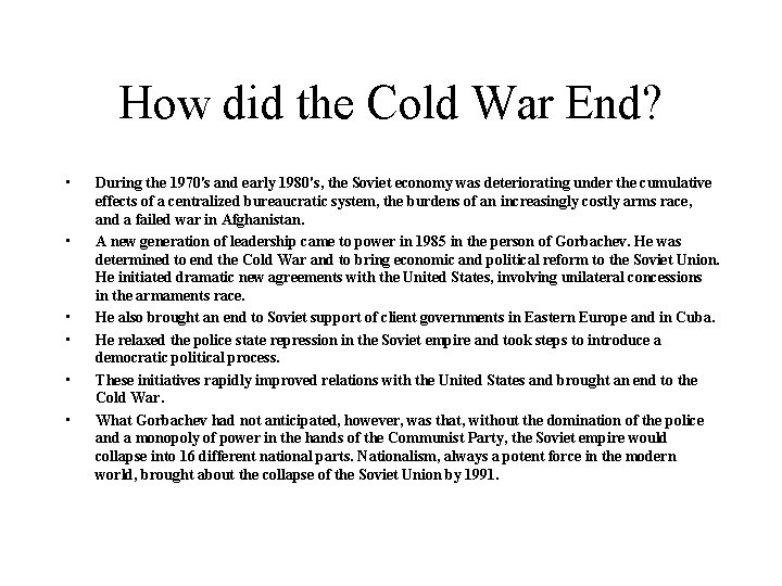 How did the Cold War End? • • • During the 1970's and early