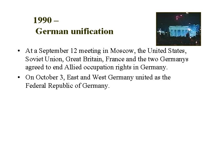 1990 – German unification • At a September 12 meeting in Moscow, the United