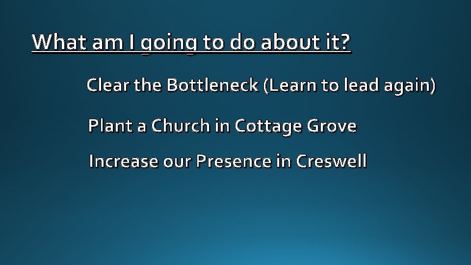 What am I going to do about it? Clear the Bottleneck (Learn to lead