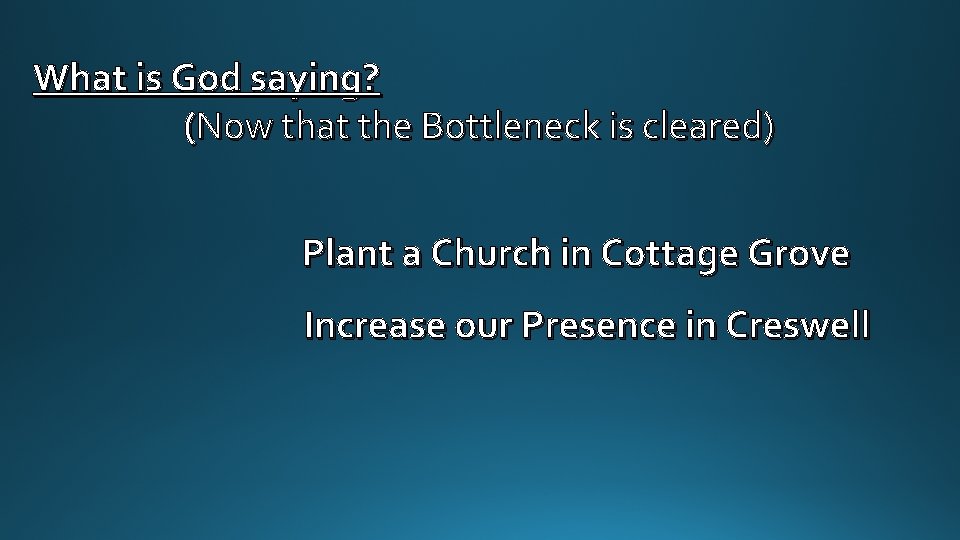 What is God saying? (Now that the Bottleneck is cleared) Plant a Church in