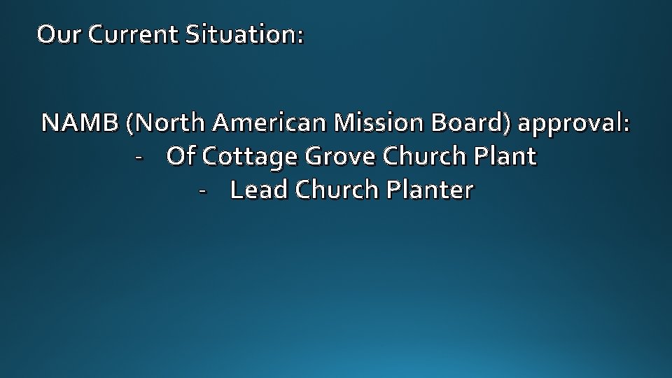 Our Current Situation: NAMB (North American Mission Board) approval: - Of Cottage Grove Church