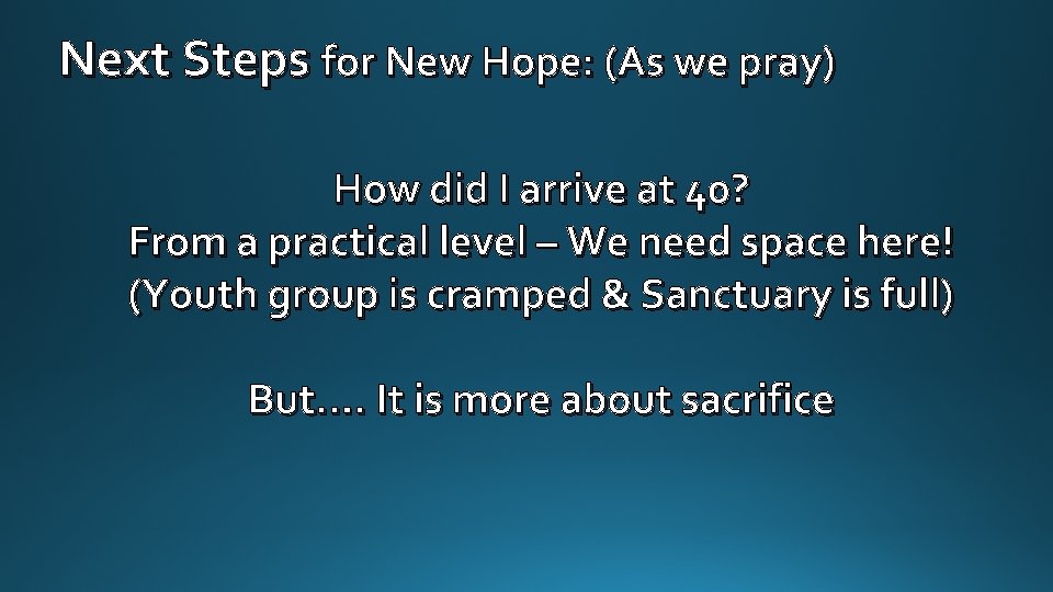Next Steps for New Hope: (As we pray) How did I arrive at 40?