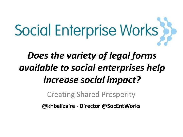 Does the variety of legal forms available to social enterprises help increase social impact?