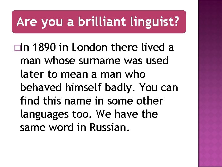 Are you a brilliant linguist? �In 1890 in London there lived a man whose