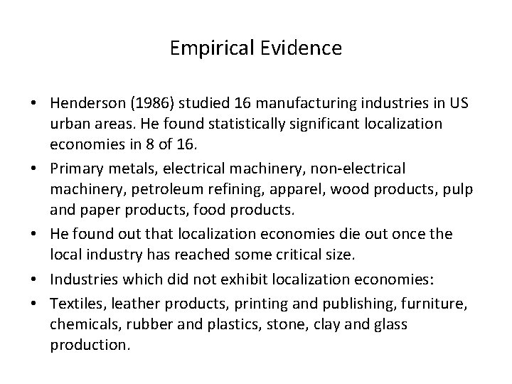 Empirical Evidence • Henderson (1986) studied 16 manufacturing industries in US urban areas. He