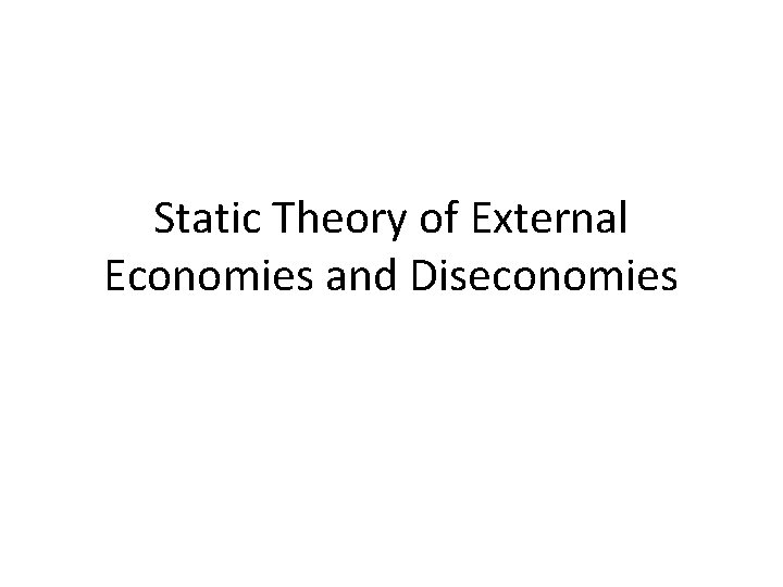 Static Theory of External Economies and Diseconomies 