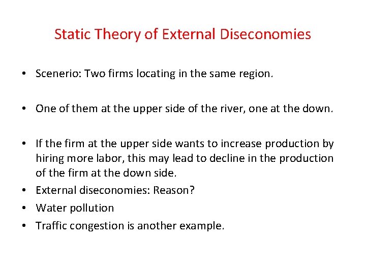 Static Theory of External Diseconomies • Scenerio: Two firms locating in the same region.