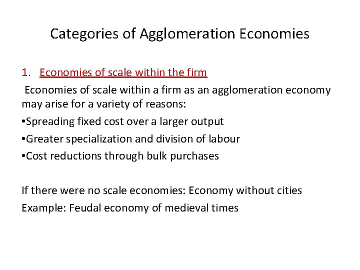 Categories of Agglomeration Economies 1. Economies of scale within the firm Economies of scale