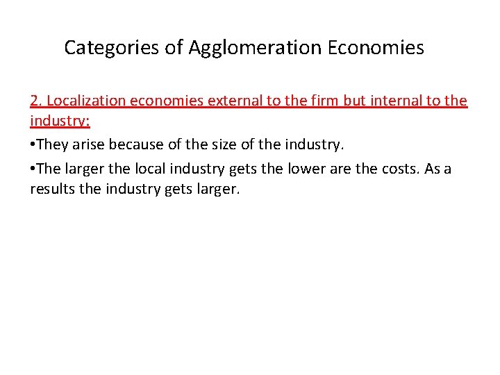 Categories of Agglomeration Economies 2. Localization economies external to the firm but internal to