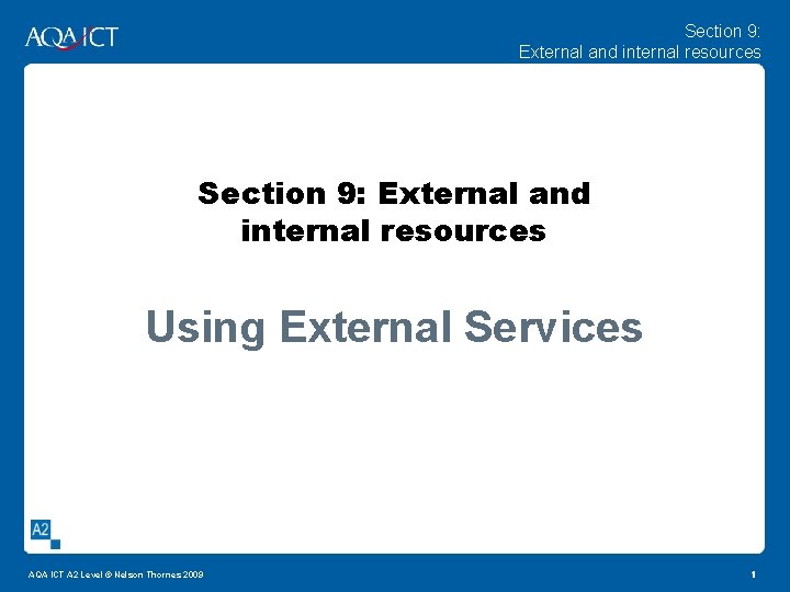 Section 9: External and internal resources Using External Services AQA ICT A 2 Level