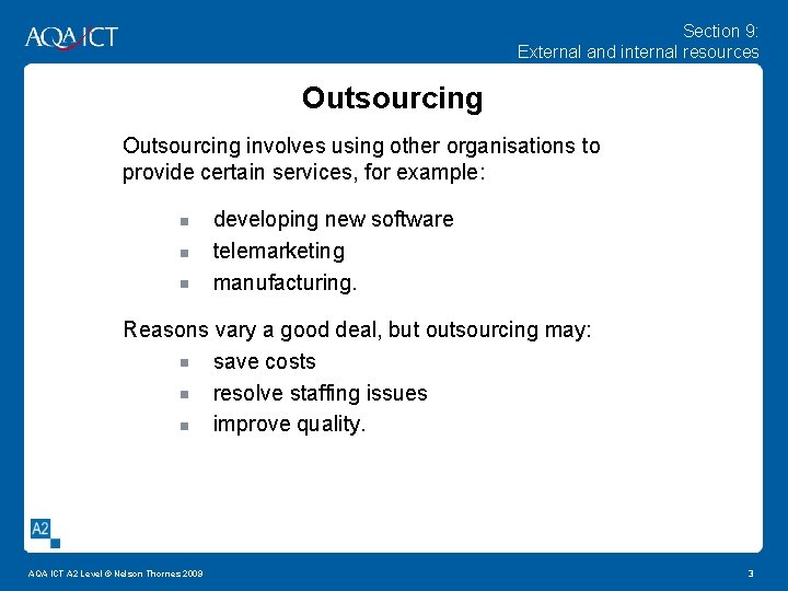 Section 9: External and internal resources Outsourcing involves using other organisations to provide certain