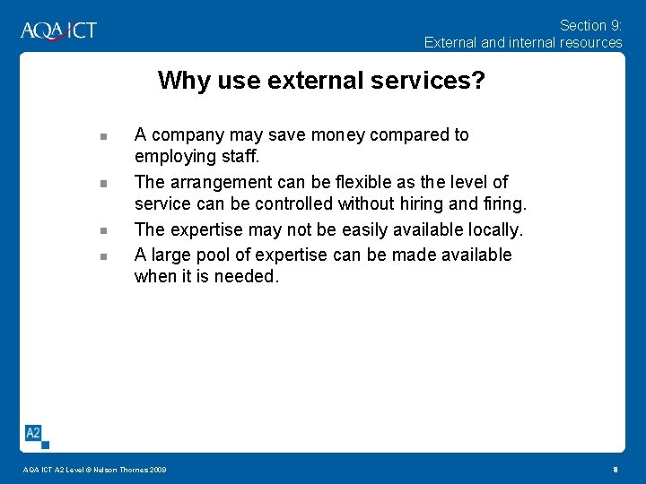 Section 9: External and internal resources Why use external services? A company may save