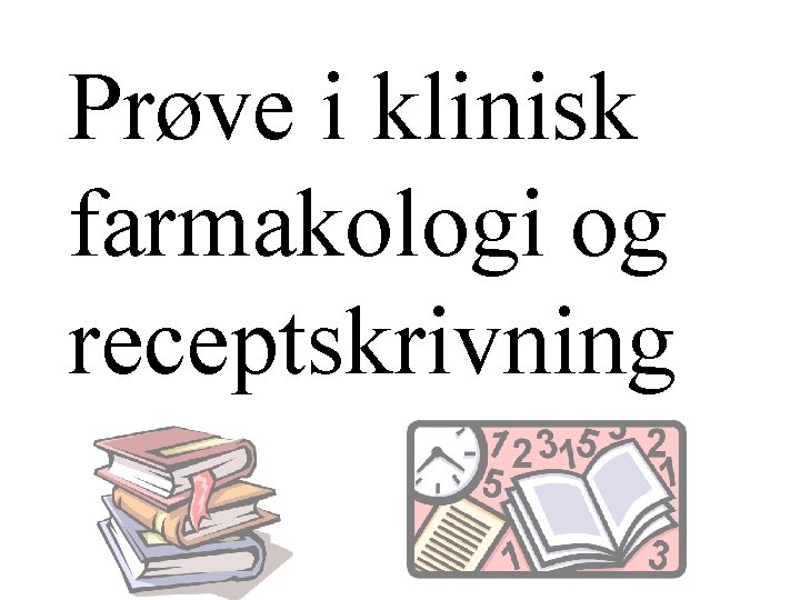 Prøve i klinisk farmakologi og receptskrivning 