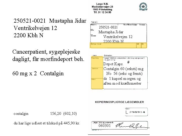 250521 -0021 Mustapha Jidar Ventrikelvejen 12 2200 Kbh N Cancerpatient, sygeplejeske dagligt, får morfindeport