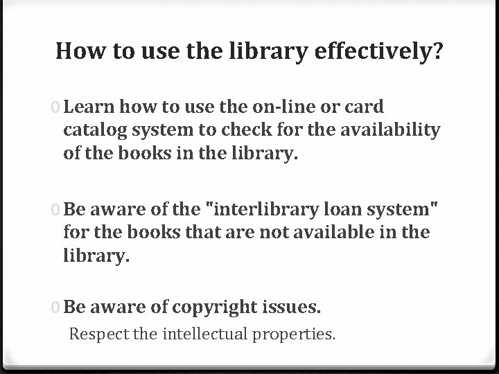 How to use the library effectively? 0 Learn how to use the on-line or