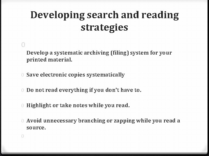 Developing search and reading strategies 0 Develop a systematic archiving (filing) system for your