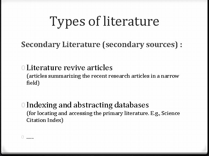 Types of literature Secondary Literature (secondary sources) : 0 Literature revive articles (articles summarizing