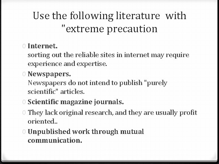 Use the following literature with "extreme precaution 0 Internet. sorting out the reliable sites