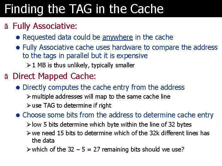 Finding the TAG in the Cache ã Fully Associative: l Requested data could be