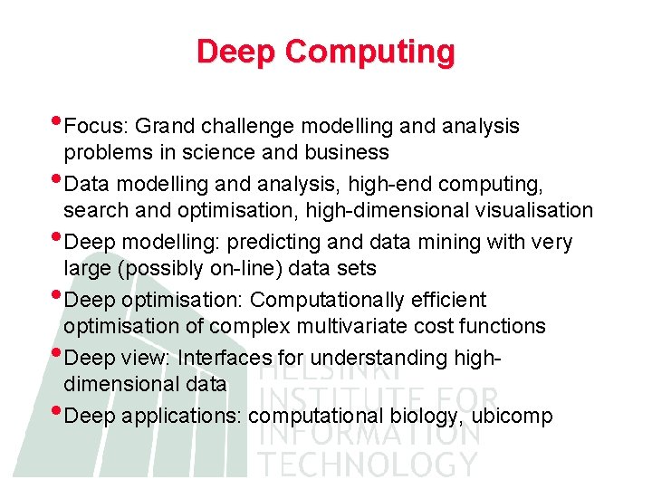 Deep Computing • Focus: Grand challenge modelling and analysis • • • problems in