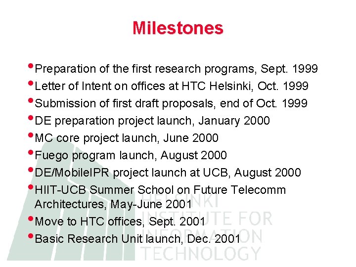 Milestones • Preparation of the first research programs, Sept. 1999 • Letter of Intent