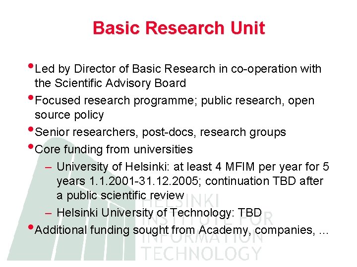 Basic Research Unit • Led by Director of Basic Research in co-operation with •