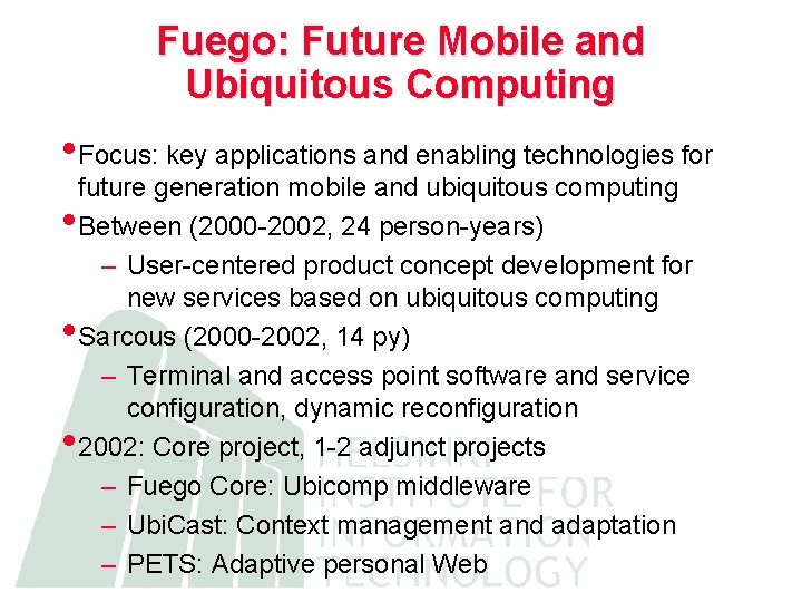 Fuego: Future Mobile and Ubiquitous Computing • Focus: key applications and enabling technologies for