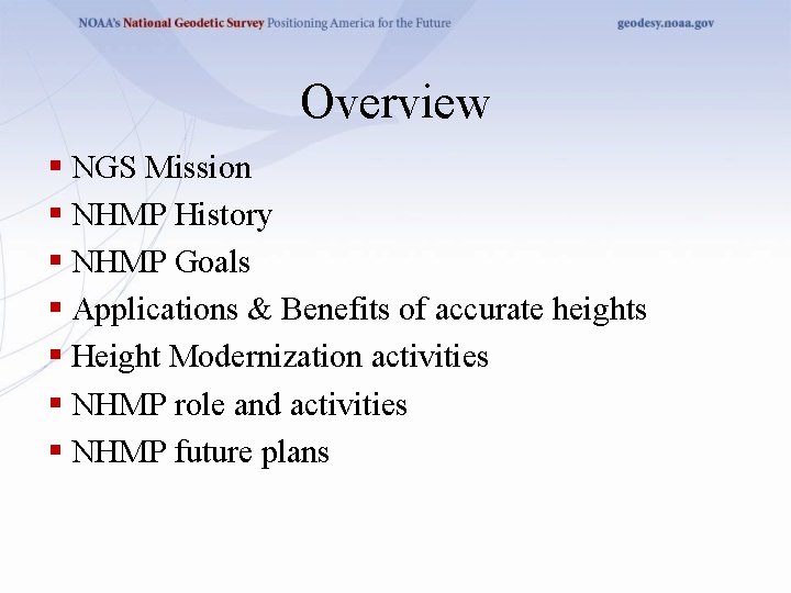 Overview § NGS Mission § NHMP History § NHMP Goals § Applications & Benefits