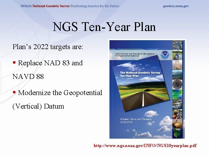 NGS Ten-Year Plan’s 2022 targets are: § Replace NAD 83 and NAVD 88 §