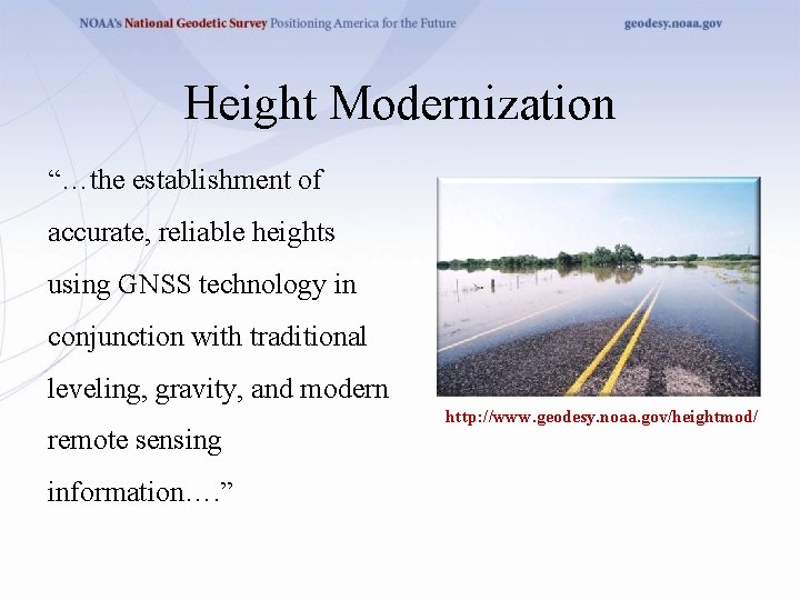 Height Modernization “…the establishment of accurate, reliable heights using GNSS technology in conjunction with