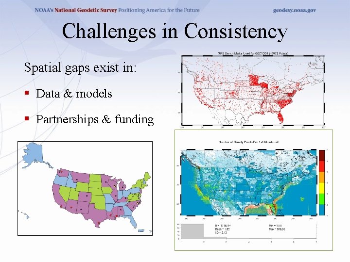 Challenges in Consistency Spatial gaps exist in: § Data & models § Partnerships &