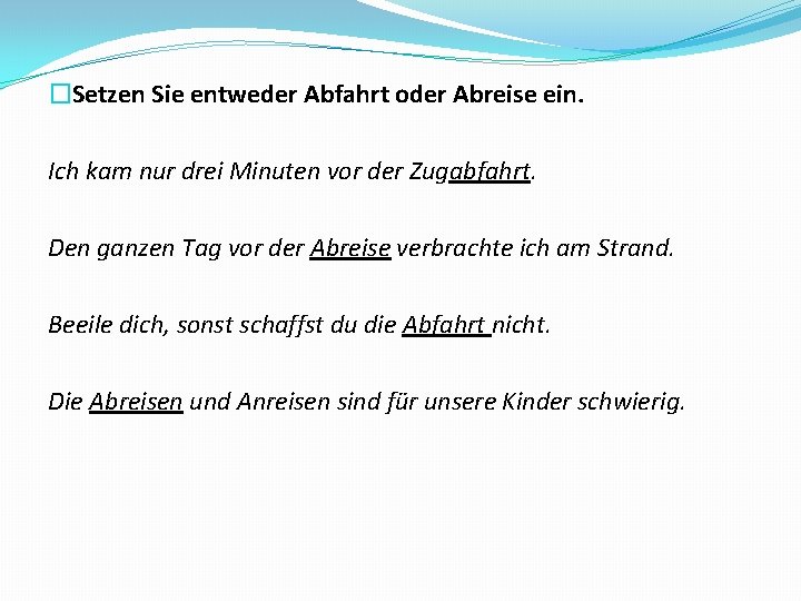 �Setzen Sie entweder Abfahrt oder Abreise ein. Ich kam nur drei Minuten vor der