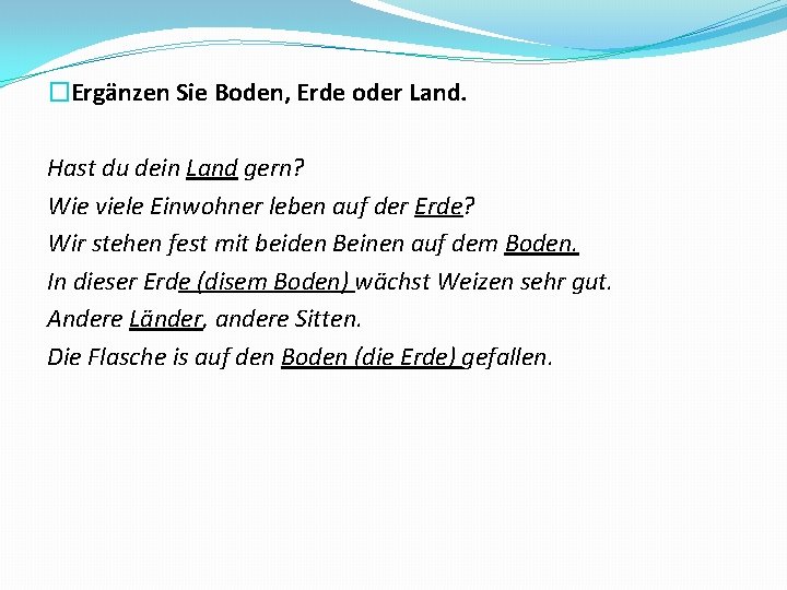 �Ergänzen Sie Boden, Erde oder Land. Hast du dein Land gern? Wie viele Einwohner