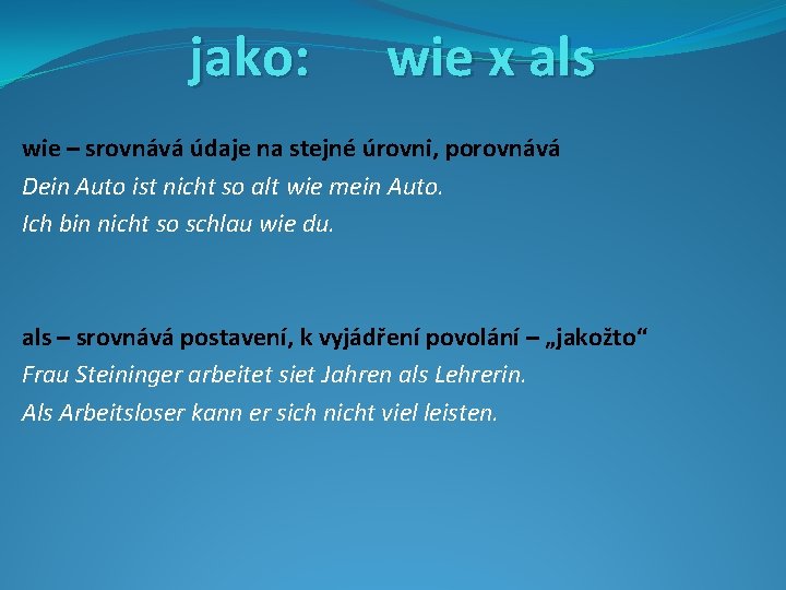 jako: wie x als wie – srovnává údaje na stejné úrovni, porovnává Dein Auto