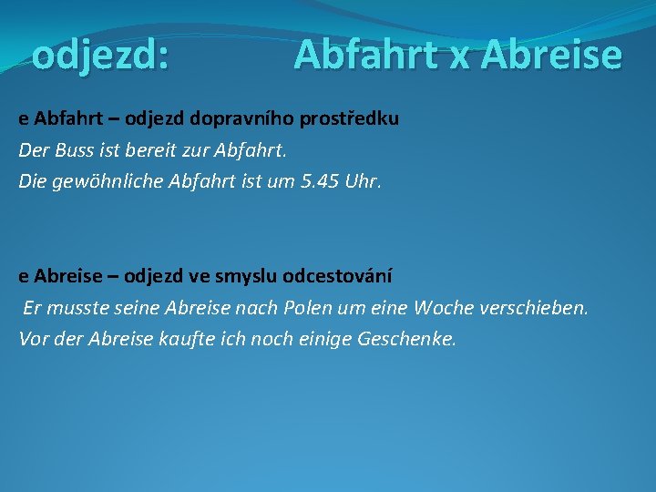 odjezd: Abfahrt x Abreise e Abfahrt – odjezd dopravního prostředku Der Buss ist bereit