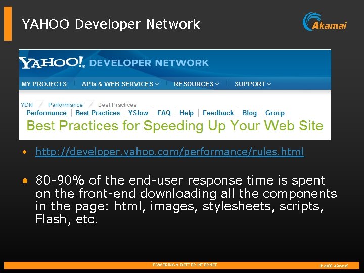 YAHOO Developer Network • http: //developer. yahoo. com/performance/rules. html • 80 -90% of the