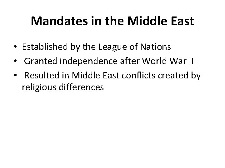 Mandates in the Middle East • Established by the League of Nations • Granted