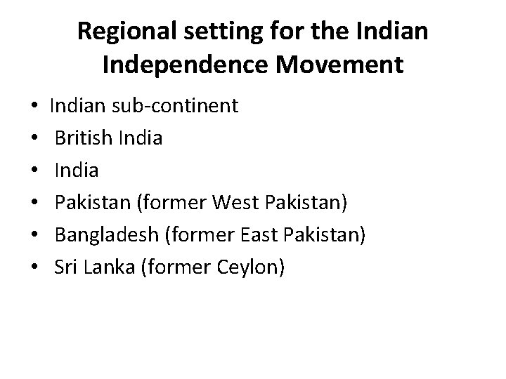 Regional setting for the Indian Independence Movement • • • Indian sub-continent British India