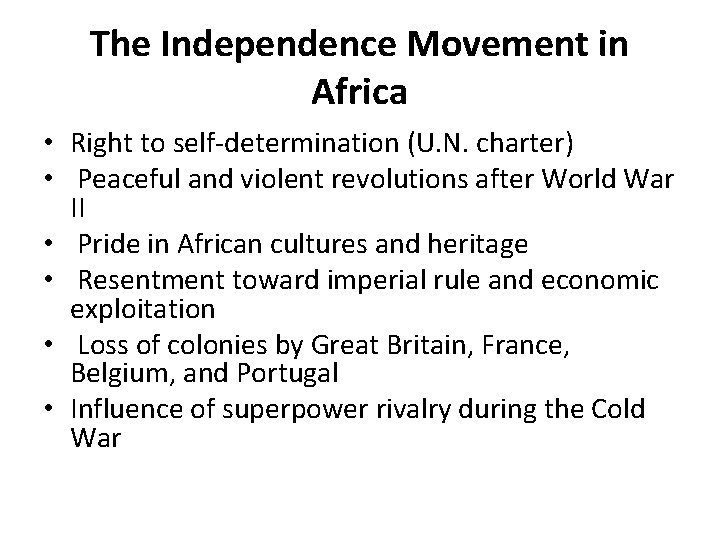 The Independence Movement in Africa • Right to self-determination (U. N. charter) • Peaceful