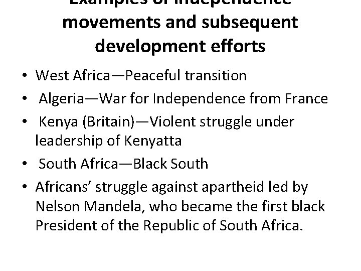 Examples of independence movements and subsequent development efforts • West Africa—Peaceful transition • Algeria—War