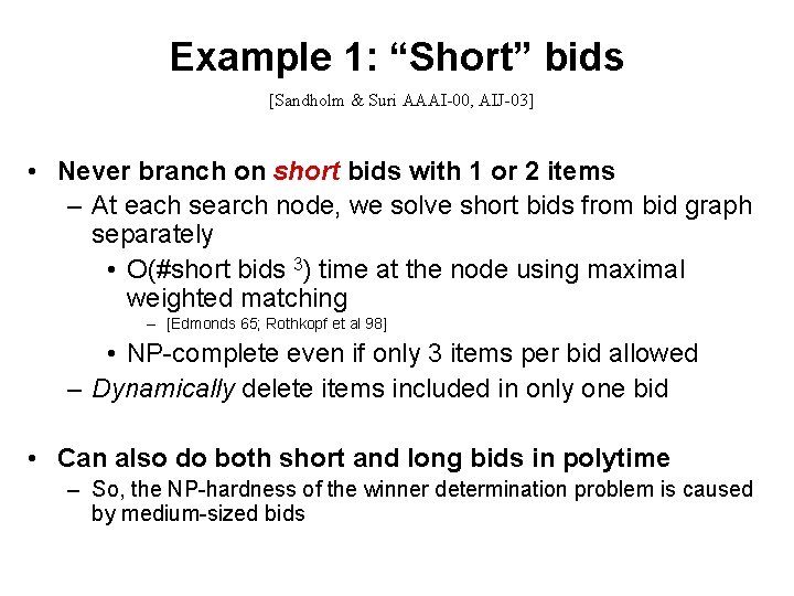 Example 1: “Short” bids [Sandholm & Suri AAAI-00, AIJ-03] • Never branch on short