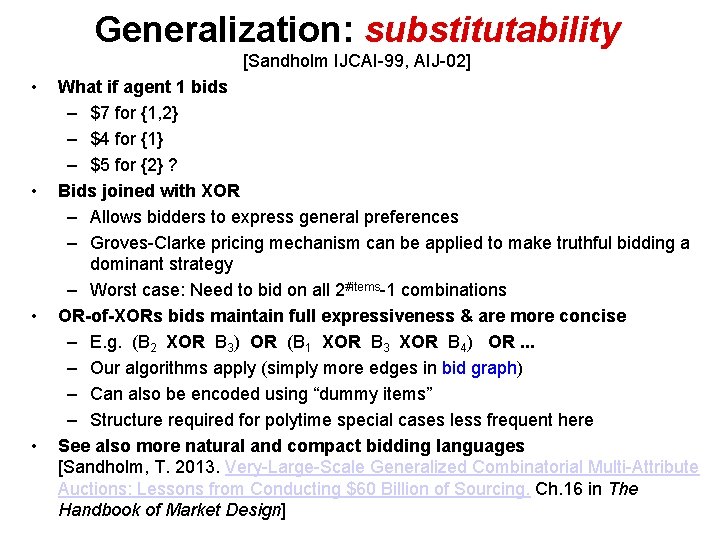 Generalization: substitutability [Sandholm IJCAI-99, AIJ-02] • • What if agent 1 bids – $7