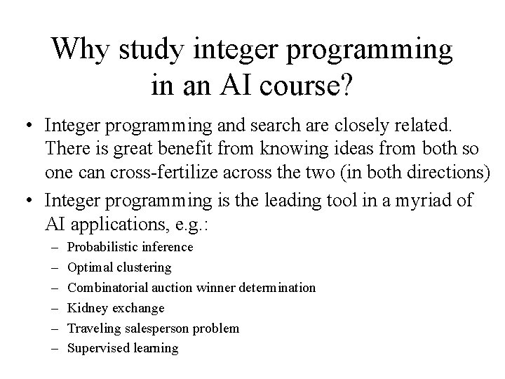 Why study integer programming in an AI course? • Integer programming and search are
