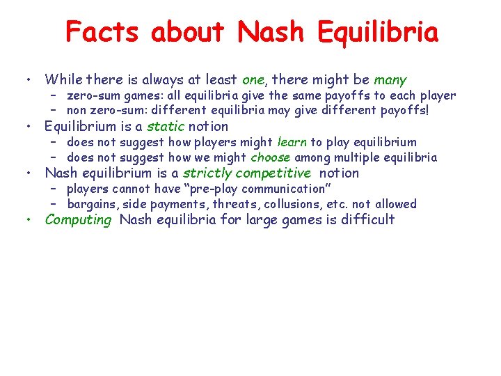 Facts about Nash Equilibria • While there is always at least one, there might