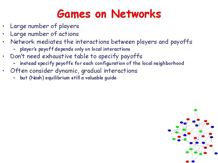 Games on Networks • Large number of players • Large number of actions •