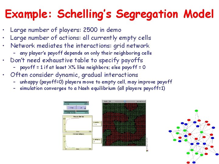 Example: Schelling’s Segregation Model • Large number of players: 2500 in demo • Large