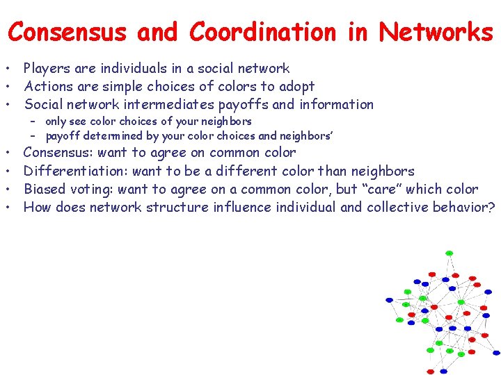 Consensus and Coordination in Networks • Players are individuals in a social network •