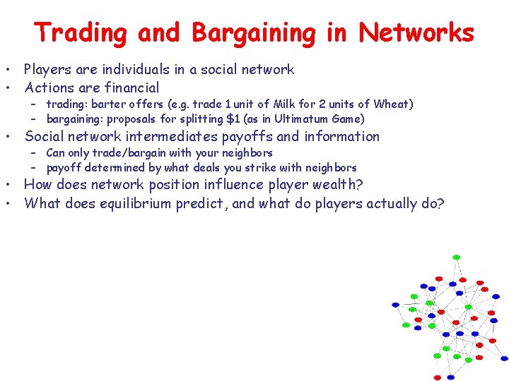 Trading and Bargaining in Networks • Players are individuals in a social network •