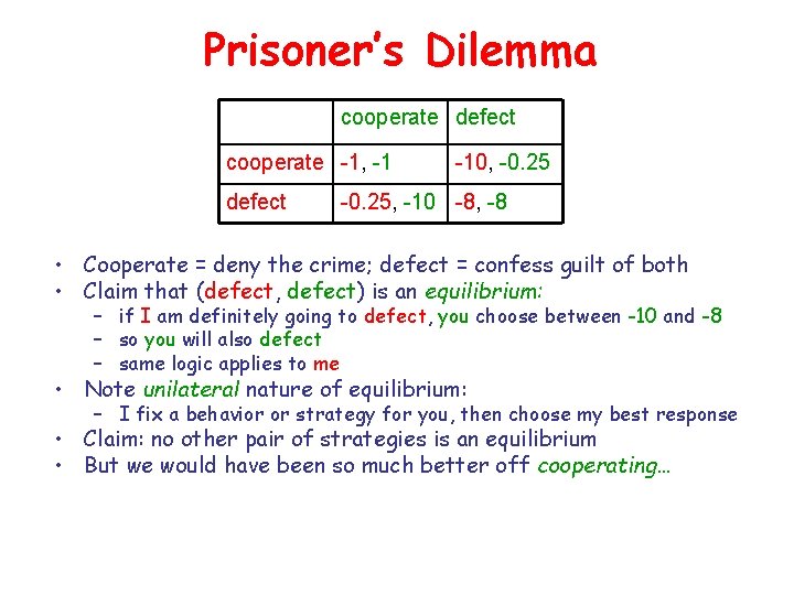 Prisoner’s Dilemma cooperate defect cooperate -1, -1 defect -10, -0. 25, -10 -8, -8